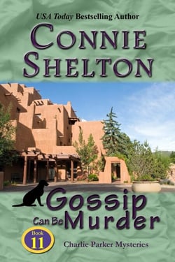 Gossip Can Be Murder: A Girl and Her Dog Cozy Mystery - Charlie Parker New Mexico Mystery Series, #11