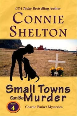 Small Towns Can Be Murder: A Girl and Her Dog Cozy Mystery - Charlie Parker New Mexico Mystery Series, #4