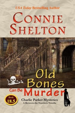 Old Bones Can Be Murder: Charlie Parker Mysteries: A Between-the-Numbers Novella - Charlie Parker New Mexico Mystery Series, #185