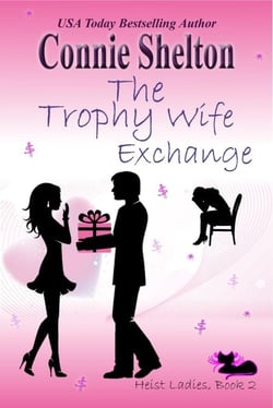 The Trophy Wife Exchange: Heist Ladies, Book 2 - Heist Ladies Caper Mysteries, #2