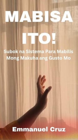 Mabisa Ito! Subok Na Sistema Para Mabilis Mong Makuha Ang Gusto Mo