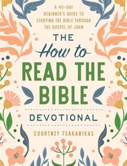 The How to Read the Bible Devotional - A 40-Day Beginner's Guide to Studying the Bible through the Gospel of John: Devotional Bible Study Guide for Beginners