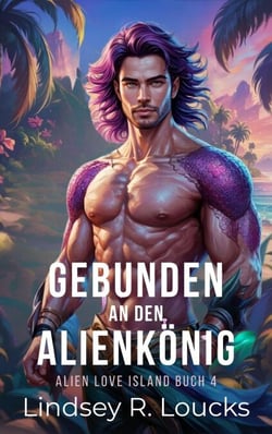 Gebunden an den Alienkönig - Alien Love Island (German), #4