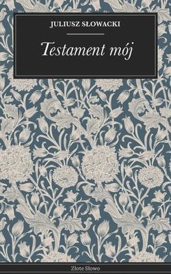 Testament mój - Polska poezja romantyczna – arcydzieło, refleksja, emocje