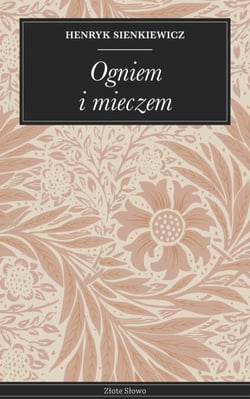 Ogniem i mieczem - Powieść historyczna, przygoda, miłość, honor