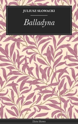 Balladyna - Dramat romantyczny, lektura liceum, klasyka Słowackiego