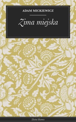 Zima miejska - Poezja polska: zimowa atmosfera, klasyka Mickiewicza