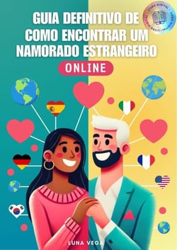 Guia Definitivo de Como Encontrar um Namorado Estrangeiro Online