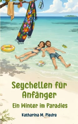 Seychellen für Anfänger - Ein Winter im Paradies