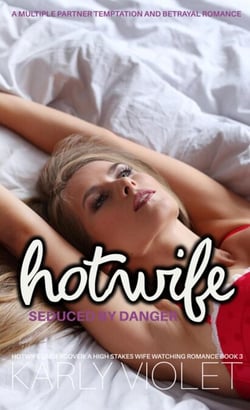 Hotwife Seduced By Danger - A Multiple Partner Temptation and Betrayal Romance - Hotwife Undercover: A High Stakes Wife Watching Romance Series, #3