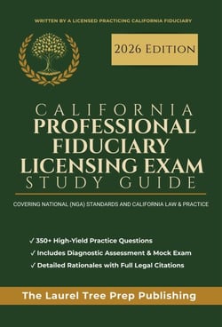 California Professional Fiduciary Licensing Exam Study Guide: 2026 Edition: 350+ Practice Questions, NGA Standards &amp; California Law Prep for the CLPF Exam
