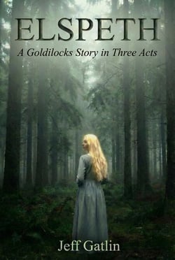 Elspeth: A Goldilocks Story in Three Acts