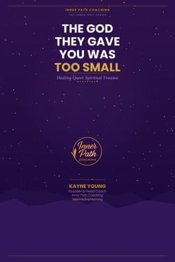 The God They Gave You Was Too Small: Healing Queer Spiritual Trauma