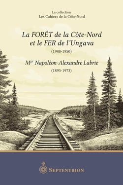 La Forêt de la Côte-Nord et le fer de l’Ungava (1948-1950)