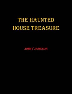 The Haunted House Treasure