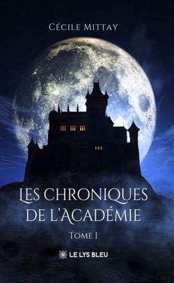 Les chroniques de l’Académie - Tome I