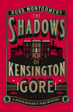 The Shadows of Kensington Gore - The new historical murder mystery from the bestselling author of The Murder at World’s End