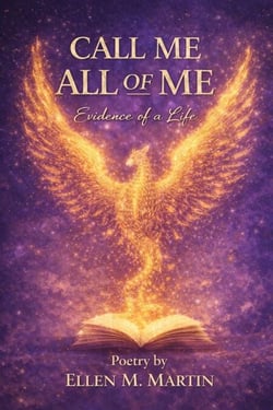Book Title  Call Me All of Me    Evidence of a Life