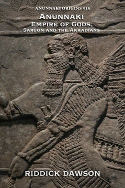 Anunnaki Empire of Gods,  Sargon and the Akkadians - Anunnaki Origins, #15