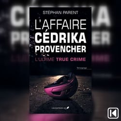 L'affaire Cédrika Provencher: l'ultime true crime