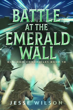 Battle at The Emerald Wall - Kingdom Chronicles, #10
