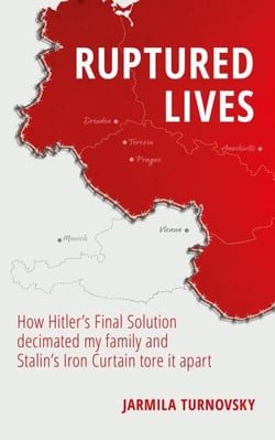Ruptured Lives: How Hitler's Final Solution decimated my family and Stalin's Iron Curtain tore it apart