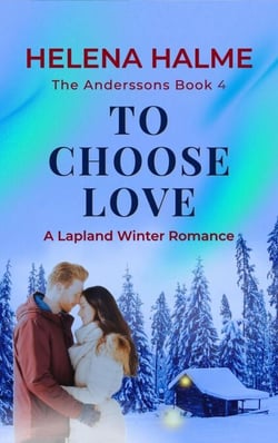 To Choose Love: A Lapland Winter Romance - The Anderssons, #4
