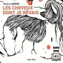 Les cheveux dont je rêvais