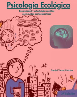 Psicología Ecológica: Ecoansiedad y Solastalgia: semillas conmovidas ecoterapeúticas - Ecotopías