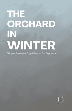 The Orchard in Winter: Bilingual Romanian-English Stories for Beginners
