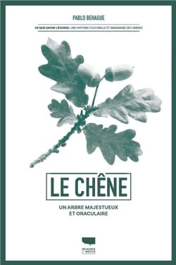 Le Chêne - Un arbre majestueux et oraculaire