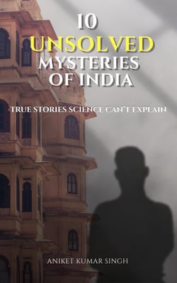 10 Unsolved Mysteries of India: True Crime Cases, Strange Disappearances and Unexplained Secrets