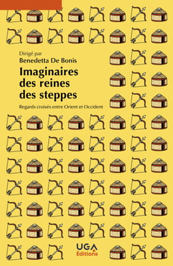 Imaginaires des reines des steppes - Regards croisés entre Orient et Occident