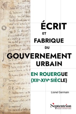 Écrit et fabrique du gouvernement urbain en Rouergue (xiie-xive siècle)