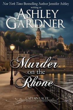 Murder on the Rhône - Captain Lacey Regency Mysteries, #18