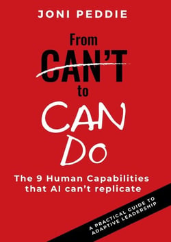 From CAN'T to CAN Do - The 9 human capabilities that AI can't replicate