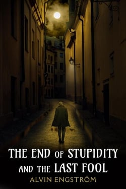 The End of Stupidity and the Last Fool