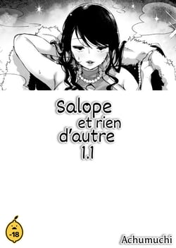 Salope et rien d'autre - Tome 1.1