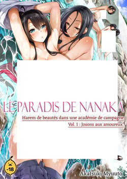 Le paradis de Nanaka - Volume 1 Harem de beautés dans une académie de campagne - Jouons aux amoureux