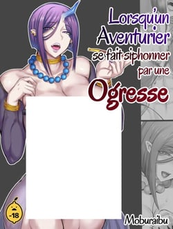 Lorsqu'un aventurier perd face à une ogresse... - Tome 2
