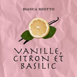 Vanille, citron et basilic