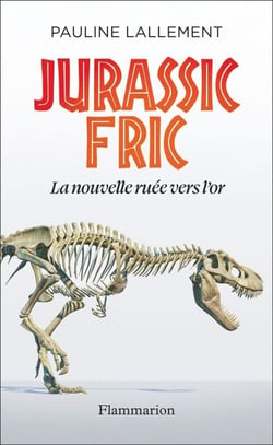 Jurassic Fric. La nouvelle ruée vers l'or