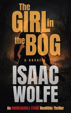 The Girl in the Bog - The Unbreakable Stone Neolithic Thrillers, #1
