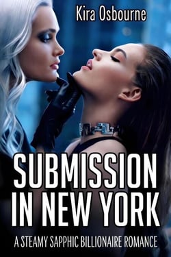 Submission in New York: A Steamy Sapphic Billionaire Romance - Manhattan Velvet. Silk &amp; Stone, #2