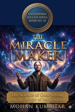 THE MIRACLE MAKER ,The Science of Goal-Setting and the Magic of Imagination - The Unstoppable Success Series", #10