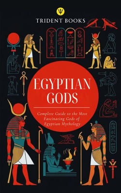 Egyptian Gods: Complete Guide to the Most Fascinating Gods of Egyptian  Mythology