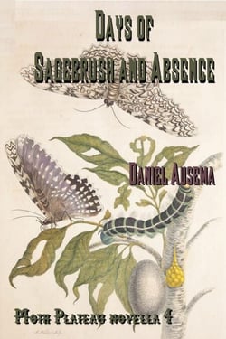 Days of Sagebrush and Absence - Moth Plateau, #4