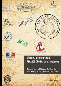 Vétérinaires tropicaux : regards croisés (de 1960 à nos jours)