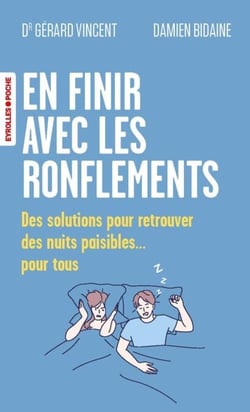 En finir avec les ronflements - Des solutions pour retrouver des nuits paisibles... pour tous