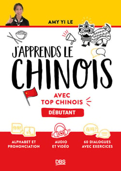 J'apprends le chinois avec Top Chinois - Niveau débutant